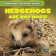 Hedgehogs are not hogs! cover image