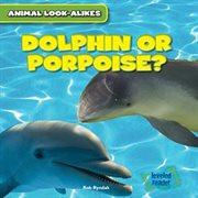 Dolphin or porpoise? cover image