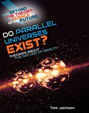 Do Parallel Universes Exist? Theories About the Nature of Reality cover image