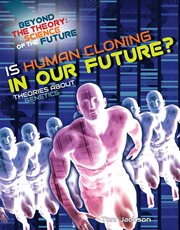 Is Human Cloning in Our Future? Theories About Genetics cover image