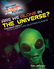 Are We Alone in the Universe? Theories About Intelligent Life on Other Planets cover image