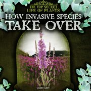 How invasive species take over cover image