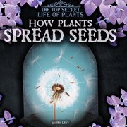 How plants spread seeds cover image