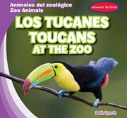 Los tucanes / toucans at the zoo cover image