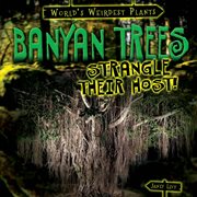 Banyan trees strangle their host! cover image