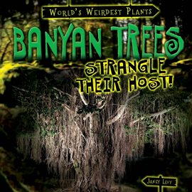 Cover image for Banyan Trees Strangle Their Host!