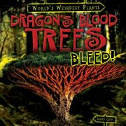 Dragon's blood trees bleed! cover image