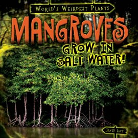 Cover image for Mangroves Grow in Salt Water!