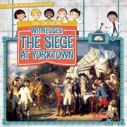 Team time machine witnesses the Siege at Yorktown cover image
