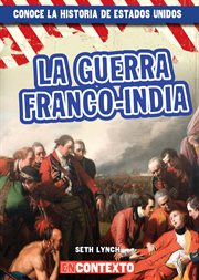 La guerra franco-india. The French and Indian War cover image