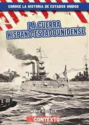 La guerra hispano-estadounidense (the spanish-american war) cover image