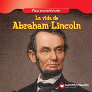La Vida de Abraham Lincoln = : the Life of Abraham Lincoln cover image