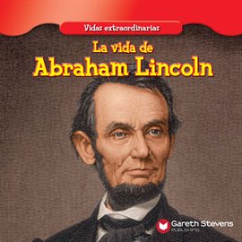 Cover image for La vida de Abraham Lincoln (The Life of Abraham Lincoln)