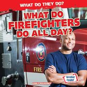 What do firefighters do all day? cover image
