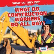 What do construction workers do all day? cover image