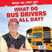 What do bus drivers do all day? cover image