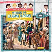 Team Time Machine witnesses the Louisiana Purchase cover image