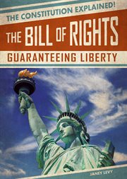 The Bill of Rights: guaranteeing liberty cover image