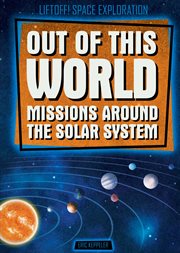 Out of this world missions around the solar system cover image