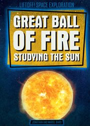 Great ball of fire: studying the sun cover image