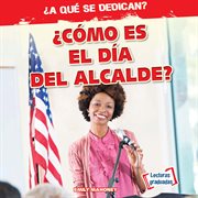 ¿cómo es el día del alcalde? (what does the mayor do all day?) cover image