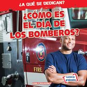 ¿cómo es el día de los bomberos? (what do firefighters do all day?) cover image