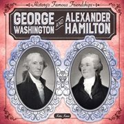 George Washington and Alexander Hamilton cover image