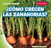 ¿cómo crecen las zanahorias? (how do carrots grow?) cover image