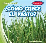 ¿cómo crece el pasto? (how does grass grow?) cover image