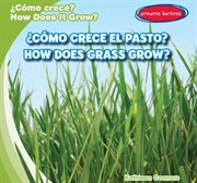 ¿cómo crece el pasto? / how does grass grow? cover image
