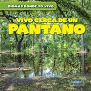 Vivo cerca de un pantano (there's a swamp in my backyard!) cover image