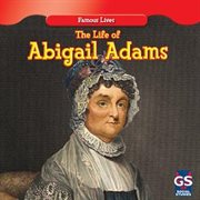 The life of Abigail Adams = : La vida de Abigail Adams cover image