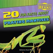 20 fun facts about praying mantises cover image