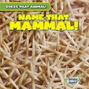 Name that mammal! cover image