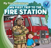 My first trip to the fire station = : Mi primera visita a la estación de bomberos cover image