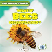 What if bees disappeared? cover image