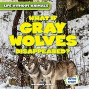 What if gray wolves disappeared? cover image