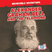 Alexander Graham Bell and the telephone cover image