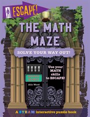 The math maze : solve your way out! cover image