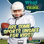 Are some sports unsafe for kids? cover image