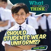 Should students wear uniforms? cover image