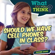 Should we have cell phones in class? cover image