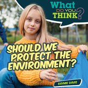 Should we protect the environment? cover image