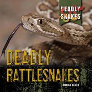 Deadly rattlesnakes cover image