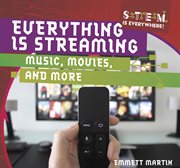Everything is streaming : music, movies, and more cover image