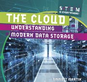 The cloud : understanding modern data storage cover image