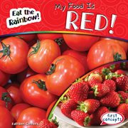 My Food Is Red! : Eat the Rainbow! cover image