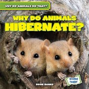 Why Do Animals Hibernate? : Why Do Animals Do That? cover image