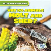 Why Do Animals Molt and Shed? : Why Do Animals Do That? cover image
