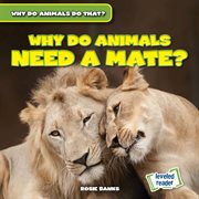 Why Do Animals Need a Mate? : Why Do Animals Do That? cover image